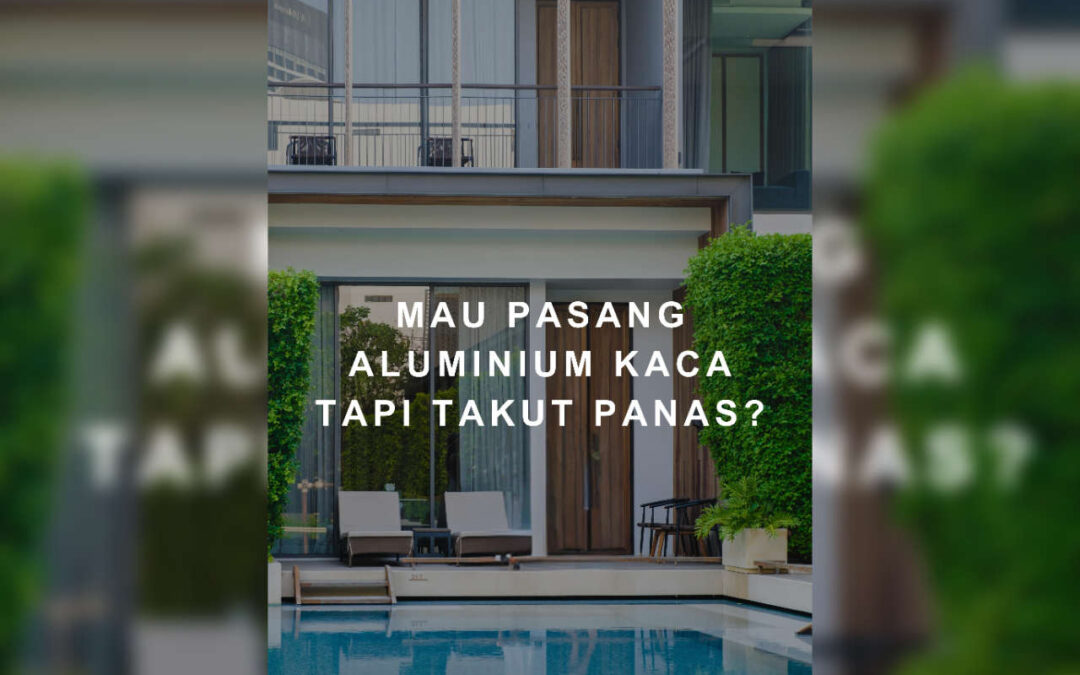 Mau pasang aluminium tapi takut panas