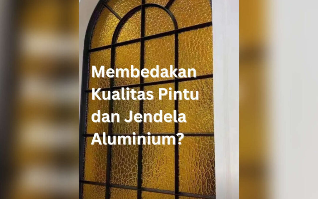 Membedakan kualitas pintu dan jendela